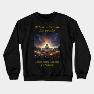 This is a war on the people! Join The Rebel Alliance! Crewneck Sweatshirt
